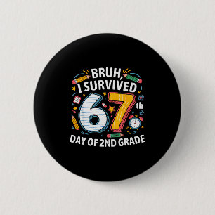 Bruh I Survived 67th Day Of 2nd Grade 67 Meme Kid  6 Cm Round Badge