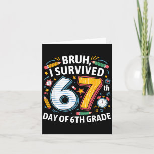 Bruh I Survived 67th Day Of 6th Grade 67 Meme Kid Card