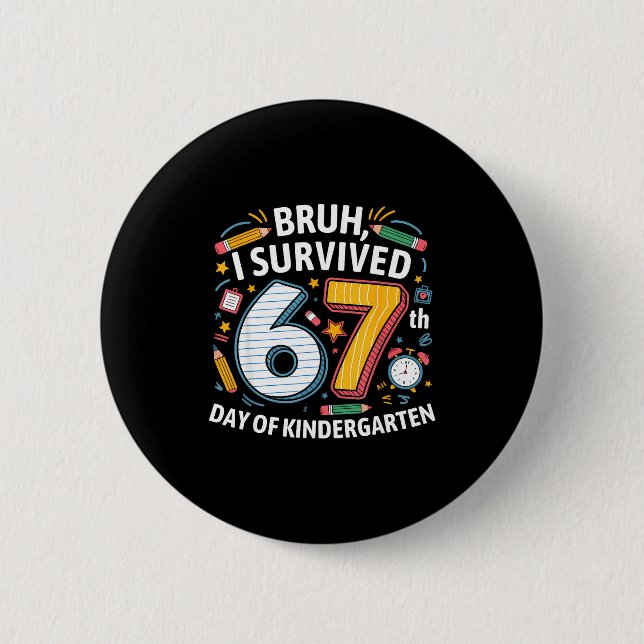 Bruh I Survived 67th Day Of Kindergarten 67 Meme K 6 Cm Round Badge (Front)