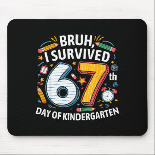 Bruh I Survived 67th Day Of Kindergarten 67 Meme K Mouse Mat