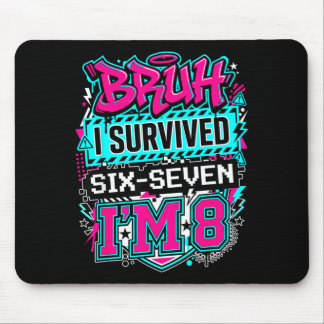 Bruh i survived 6 7 six seven i'm 8 for boy kid  mouse mat