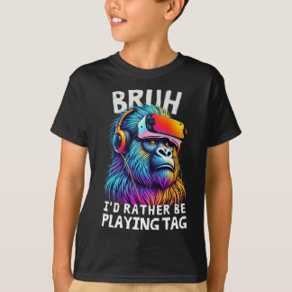 Bruh I'd Rather Be Playing Tag Funny Gamers Boy Me T-Shirt