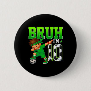 Bruh I'm 10 Soccer 10th Birthday Party Boy 10 Year 6 Cm Round Badge