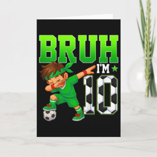 Bruh I'm 10 Soccer 10th Birthday Party Boy 10 Year Card