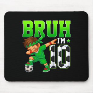 Bruh I'm 10 Soccer 10th Birthday Party Boy 10 Year Mouse Mat