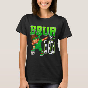Bruh I'm 10 Soccer 10th Birthday Party Boy 10 Year T-Shirt