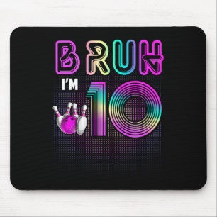 Bruh I'm 10 Year Old It's My 10th Birthday Bowling Mouse Mat