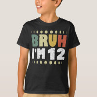 Bruh I'm 12 Twelfth Birthday Girls Boys Vintage 