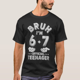 Bruh I'm 13 Year Old Official Teenager 13th Birthd T-Shirt