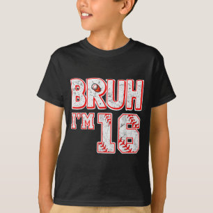 Bruh Im 16 Years Old Boy Baseball Tee Its My 16th