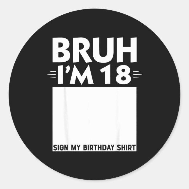 Bruh Im 18 Year Old Gifts 18th Birthday Boy Sign M Classic Round Sticker (Front)