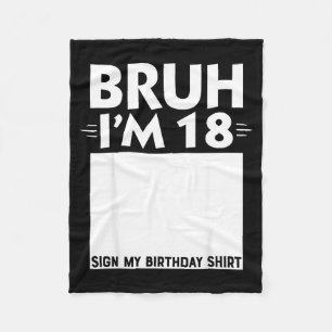 Bruh Im 18 Year Old Gifts 18th Birthday Boy Sign M Fleece Blanket