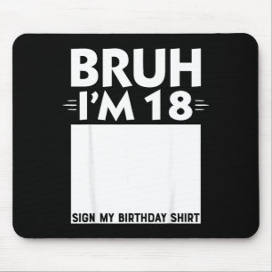 Bruh Im 18 Year Old Gifts 18th Birthday Boy Sign M Mouse Mat