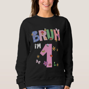 Bruh I'm 1 Year Old It's My 1st Birthday Funny Bug Sweatshirt