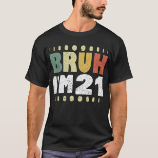 Bruh I'm 21 Years Old Women Men 21st Birthday T-Shirt