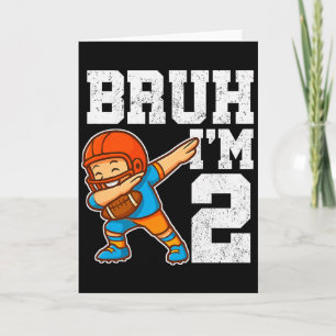 Bruh I'm 2 Funny Dab Se Football Gift For 2nd Birt Card
