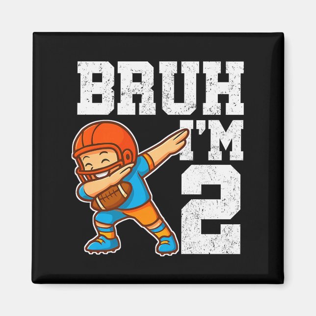 Bruh I'm 2 Funny Dab Se Football Gift For 2nd Birt Magnet (Front)