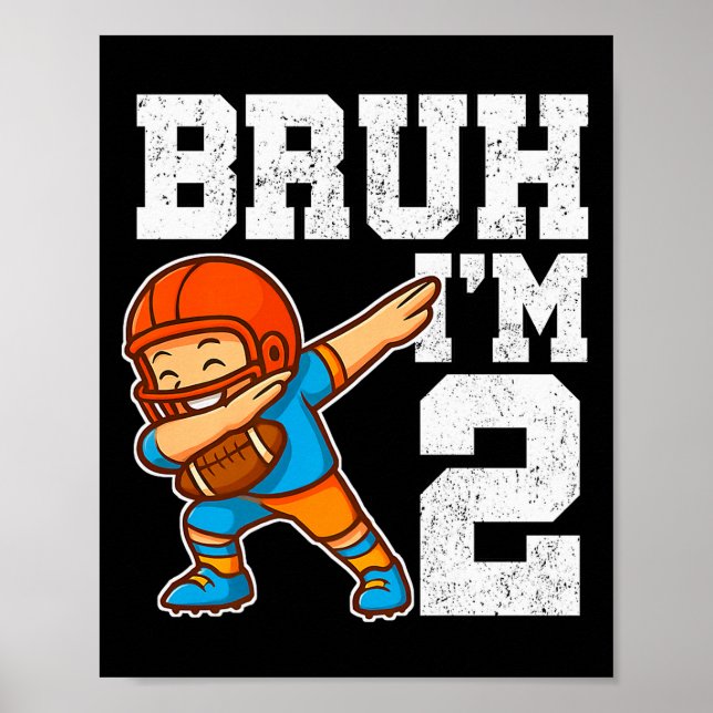 Bruh I'm 2 Funny Dab Se Football Gift For 2nd Birt Poster (Front)