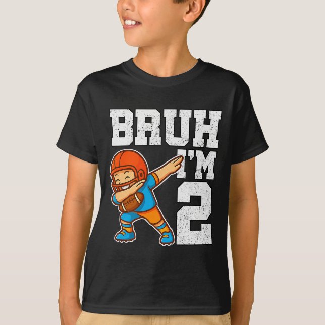 Bruh I'm 2 Funny Dab Se Football Gift For 2nd Birt T-Shirt (Front)
