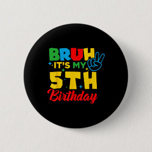 Bruh I'm 5 It's My 5th Birthday Five 5yr Year Old 6 Cm Round Badge