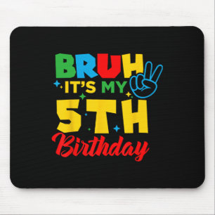 Bruh I'm 5 It's My 5th Birthday Five 5yr Year Old Mouse Mat