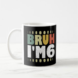 Bruh I'm 6 6th Birthday Vintage Funny Girls Boys Coffee Mug