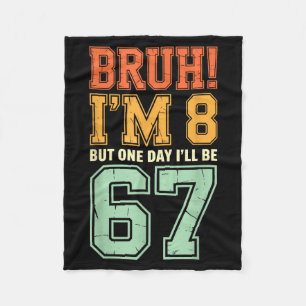 Bruh I'm 8 But One-day I'll Be 67 Retro 8th Birthd Fleece Blanket