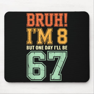Bruh I'm 8 But One-day I'll Be 67 Retro 8th Birthd Mouse Mat