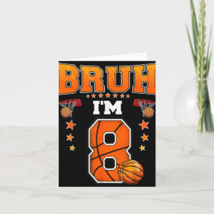 Bruh Im 8 Year Old Baller Basketball 8th Birthday Card