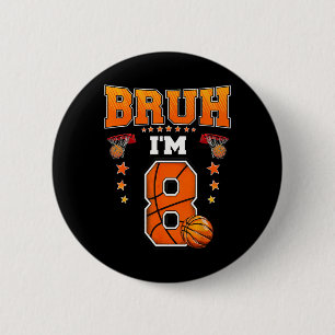 Bruh I'm 8 Year Old Ller Sketll 8th Birthday Boy F 6 Cm Round Badge