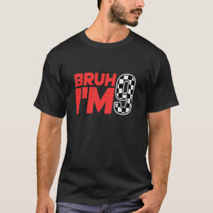 Bruh I'm 9 Chequered 9th Birthday 9 Year Old Race T-Shirt