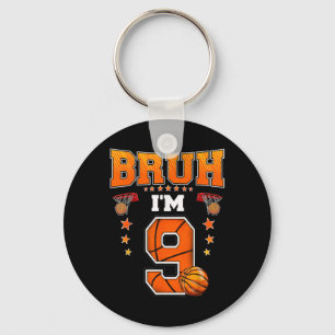 Bruh Im 9 Year Old Baller Basketball 9th Birthday Key Ring