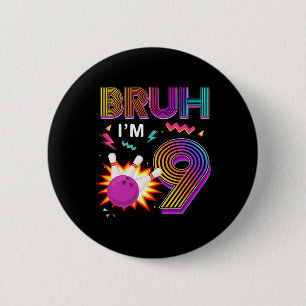 Bruh I'm 9 Year Old Birthday 9th Birthday Bowling 6 Cm Round Badge