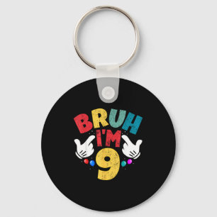 Bruh I'm 9 Year Old Boys Girls It's My 9th Birthda Key Ring