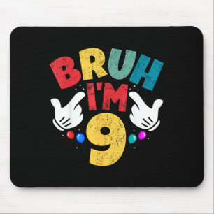 Bruh I'm 9 Year Old Boys Girls It's My 9th Birthda Mouse Mat