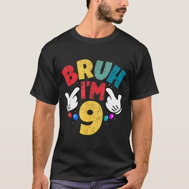 Bruh I'm 9 Year Old Boys Girls It's My 9th Birthda T-Shirt (Front)