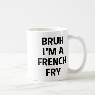 Bruh I'm A French Fry Funny Pretend Lazy Halloween Coffee Mug