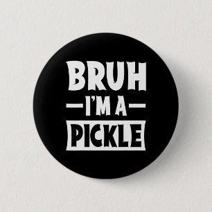 Bruh I'm A Pickle Funny Lazy Halloween Costume Par 6 Cm Round Badge