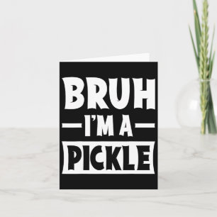 Bruh I'm A Pickle Funny Lazy Halloween Costume Par Card