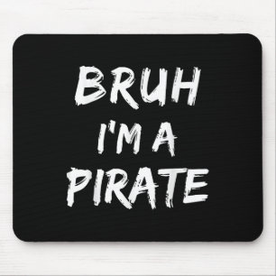 Bruh Im A Pirate Costume Funny Lazy Halloween _1 Mouse Mat