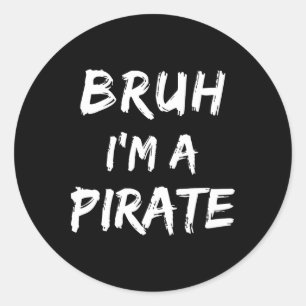 Bruh I'm A Pirate Costume Funny Lazy Halloween  Classic Round Sticker