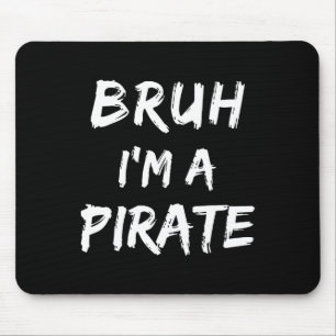 Bruh I'm A Pirate Costume Funny Lazy Halloween Mouse Mat