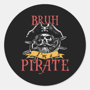 Bruh I'm A Pirate Funny Halloween Skeleton Costume Classic Round Sticker