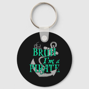 Bruh I'm A Pirate Funny Halloween Skeleton Costume Key Ring
