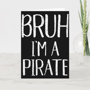 Bruh Im A Pirate Funny Meme Halloween Costume Men  Card