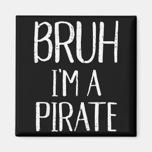Bruh Im A Pirate Funny Meme Halloween Costume Men  Magnet