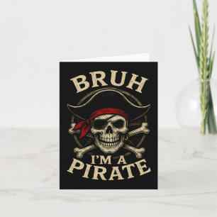 Bruh I'm A Pirate Lazy Pirate Skull Costume Hallow Card