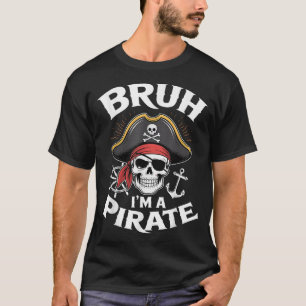 Bruh I'M A Pirate Skeleton Halloween Costume Kids  T-Shirt