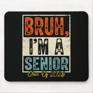 Bruh Im A Senior 26 Cl Of 2026 Funny Graduation La Mouse Mat