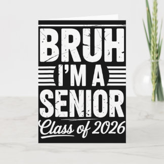 Bruh I'm A Senior 26 Cl Of 2026 Funny School Gradu Card